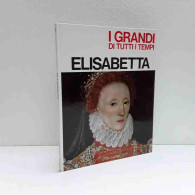 Elisabetta - I Grandi Di Tutti I Tempi - Sonstige & Ohne Zuordnung