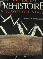 L'art De La Préhistoire En Europe Orientale. - K.Kozlowski Janusz - 1992 - Arte
