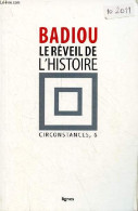 Le Réveil De L'histoire - Circonstances, 6 - Dédicacé Par L'auteur. - Badiou Alain - 2011 - Livres Dédicacés