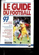 Le Guide Du Football 1997 - Tout Sur Le Football, D1, D2, Championnnats D'europe, Coupe Du Monde, Les Francais De L'etra - Boeken