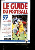 Le Guide Du Football 1997 - Tout Sur Le Football, D1, D2, Championnnats D'europe, Coupe Du Monde, Les Francais De L'etra - Livres