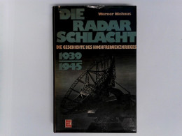 Die Radarschlacht 1939-1945.: Die Geschichte Des Hochfrequenzkrieges. - Police & Military