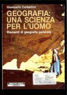 Geografia: Una Scienza Per L'uomo Di Corbellini Giancarlo - Other & Unclassified