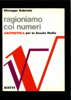Ragioniamo Con I Numeri - Aritmetica Di Gabriele Giuseppe - Andere & Zonder Classificatie