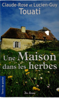 Une Maison Dans Les Herbes - Claude-Rose Et Lucien-Guy Touati - Autres & Non Classés