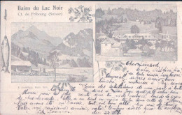 Bains Du Lac Noir FR, Schwarzsee, 2 Vues (23.7.1901) - Bulle