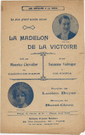 PARTITION - LA MADELON DE LA VICTOIRE -CREE PAR MAURICE CHEVALIER ET PAR SUZANNE VALROGER -PAROLES DE LUCIEN BOYER -1918 - Partituras