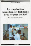 La Coopération Scientifique Et Technique Avec Les Pays Du Sud - Peut-on Partager La Science ? - Collection Hommes Et Soc - Sciences