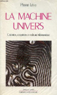 La Machine Univers - Création, Cognition Et Culture Informatique - Collection Sciences Et Société. - Lévy Pierre - 1987 - History