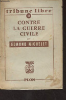 Contre La Guerre Civile - "Tribune Libre" N°13 - Michelet Edmond - 1957 - History