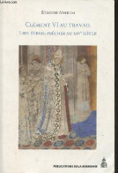 Clément VI Au Travail - Lire, écrire, Prêcher Au XIVe Siècle - Collection Histoire Ancienne Et Médiavale - 131 Universit - History
