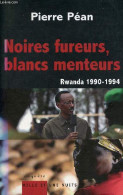 Noires Fureurs, Blancs Manteurs - Rwanda 1990-1994 - Enquête. - Péan Pierre - 2005 - History