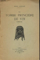 La Tombe Princière De Vix (Côte D'Or). - Joffroy René - 1978 - Archäologie