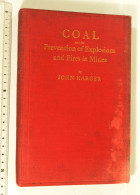 Coal And The Prevention Of Explosions And Fires In Mines, John HARGER, 1913, éd. Originale. Mineurs, Charbon, Grisou. - Ingegneria
