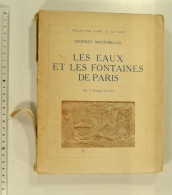 Les Eaux Et Les Fontaines De Paris, Georges Montorgueil, 1928. État Médiocre. - History