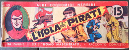 B250> UOMO MASCHERATO "L'Isola Dei Pirati" - Striscia NERBINI Albi Economici Del 1949 ! - First Editions