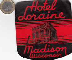 ETIQUETA - STICKER - LUGGAGE LABEL  HOTEL LORAINE- MADISON - WISCONSIN   ETATS UNIS - UNITED STATES - - Etiquetas De Hotel