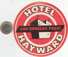 ETIQUETA - STICKER - LUGGAGE LABEL  HOTEL HAYWARD - LOS ANGELES .- CALIFORNIA    ETATS UNIS - UNITED STATES - - Etiquetas De Hotel