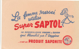 BU 2766   BUVARD -  SUPER SAPTOL  PRODUIT SAPONIQUE  ( 21,00 Cm X 13,50 Cm) - Produits Ménagers