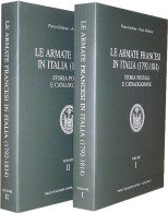 LE ARMATE FRANCESI IN ITALIA (1792-1814) STORIA POSTALE E CATALOGAZIONE 2 Voll. 400/384 Pp. - Ill. B/n E A Colori - Ril. - Italia