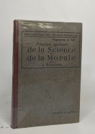 Principes Généraux De La Science Et De La Morale - D'après Les Programmes Officiels Du 18 Aout 1920 - Non Classés