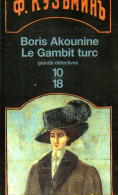 Grands Détectives 1018 N° 3470 : Le Gambit Turc Par Boris Akounine - 10/18 - Grands Détectives