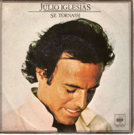 °°° 427) 45 GIRI - JULIO IGLESIAS - SE TORNASSI / NON SI VIVE COSI °°° - Autres - Musique Italienne