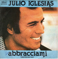 °°° 428) 45 GIRI - JULIO IGLESIAS - ABBRACCIAMI / SE TORNASSI °°° - Other - Italian Music