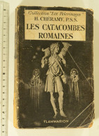 Les Catacombes Romaines, Henri Chéramy, 1932 - Etat Médiocre. - Archeologie