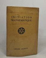 Initiation Mathématique - Collection Des Initiations - Non Classés