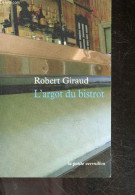L'argot Du Bistrot - Robert Giraud, Sébastien Lapaque - 2010 - Cultural