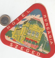 ETIQUETA - STICKER - LUGGAGE LABEL  HOTEL HUNGARIA - SZEGED  -  HONGRIE - HUNGARY - Etiquetas De Hotel