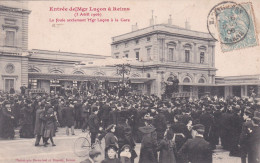 REIMS -- 1906 -- Entrée De Mgr Luçon --La Foule Acclamant Mgr à La Gare (vélo)...cachet NEUVION ET CATILLON-02 - Reims