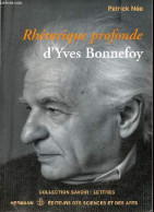 Rhétorique Profonde D'Yves Bonnefoy - Collection Savoir : Lettres. - Née Patrick - 2004 - Autres & Non Classés