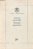 Sémantique Interprétative - Collection Formes Sémiotiques. - Rastier François - 1987 - Non Classés