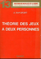 Théorie Des Jeux à Deux Personnes Les Principes Essentiels - Collection Initiation Aux Nouveautés De La Science N°13. - - Sciences