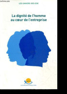 La Dignite De L'homme Au Coeur De L'entreprise - Les Cahiers Des EDC - Collection La Pensee Sociale Chretienne - FERRE G - Boekhouding & Beheer