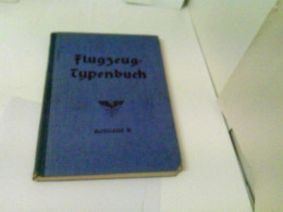 Flugzeug-Typenbuch. Handbuch Der Deutschen Luftfahrt- Und Zubehör-Industrie. Gekürzte Ausgabe B - Trasporti