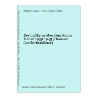 Der Luftkrieg über Dem Raum Hanau 1939-1945 (Hanauer Geschichtsblätter) - Militär & Polizei