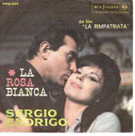 °°° 439) 45 GIRI - SERGIO ENDRIGO DAL FILM LA RIMPATRIATA - LA ROSA BIANCA / ARIA DI NEVE °°° - Other - Italian Music