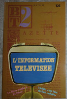 BT 2 Bibliothèque De Travail No 126 1981 L'information Télévisée - 12-18 Ans