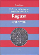 DUBROVNIK, RAGUSA - Borna Barac: Reference Catalogue Coins And Medals Of Ragusa - Livres & Logiciels