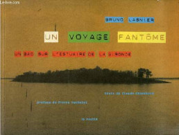 Un Voyage Fantôme Un Bac Sur L'estuaire De La Gironde. - Lasnier Bruno & Chambard Claude - 1997 - Aquitaine