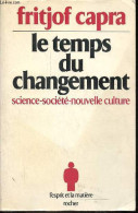 Le Temps Du Changement - Science - Société - Nouvelle Culture - Collection L'esprit Et La Matière N°1. - Capra Fritjof - - Sciences