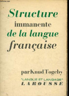 Structure Immanente De La Langue Française - Collection "langue Et Langage". - Togeby Knud - 1965 - Non Classés