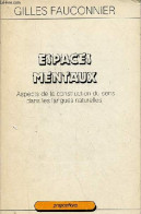 Espaces Mentaux - Aspects De La Construction Du Sens Dans Les Langues Naturelles - Collection "propositions". - Fauconni - Non Classés