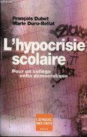 L'hypocrisie Scolaire - Pour Un Collège Enfin Démocratique - Collection L'épreuve Des Faits. - Dubet François & Duru-Bel - Non Classés