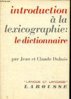 Introduction à La Lexicographie : Le Dictionnaire - Collection "langue Et Langage". - Dubois Jean Et Claude - 1971 - Non Classés