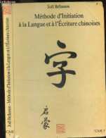 Methode D'initiation A La Langue Et A L'ecriture Chinoises - Tome 1 - Joel Bellassen, ZHANG PENGPENG - 1990 - Non Classés