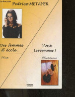 Des Femmes D'ecoles , Nouvelle + Vous, Les Femmes ! , Recueil De Poemes + Envoi De L'auteur - METAYER PATRICE - 2009 - Livres Dédicacés